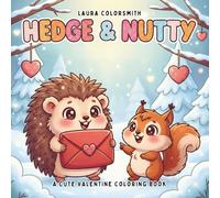 Hedge & Nutty - A Cute Valentine Coloring Book: Bold & Easy Valentine Designs with Adorable Hedgehogs and Playful Squirrels (Coloring book for Valentine)
