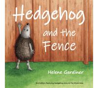 Hedgehog and the Fence: First in an Exciting NEW Series of Children's Picture Books - Early Learning Books - Educational Children's Books - Bedtime Books for Toddlers - Animal Books