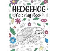 Hedgehog Coloring Book: A Cute Adult Coloring Books for Hedgehog Owner, Best Gift for Hedgehog Lovers