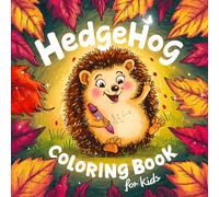 Hedgehog Coloring Book For Kids: 45 Cute And fun Hedgehog Animal Coloring Pages For Girls and Boys Who loves Hedgehogs