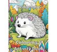 Hedgehog Colouring and Activity Book With Fun Facts: Learn While Having Fun