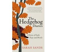 Hedgehog Diaries: A story of faith, hope and bristle: ‘The most poignant and heartwarming memoir of the year’