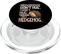 Hedgehog Humor I Don't Hug I Am A Hedgehog Hugger Animal Pet PopSockets PopGrip for MagSafe