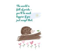 Hedgehog Journal: The world is full of pricks - you'll be much happier if you just accept that