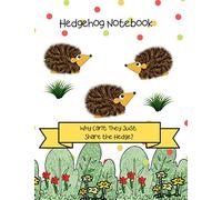 Hedgehog Notebook: Why Can't They Just Share the Hedge - Hedgehog Notebook Composition Journal - Lined Notebook - Large Size Journal