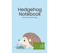 Hedgehog Notebook: Wide Ruled Lined Composition Book: Cute Animal Journal for Kids, Teens, and Hedgehog Lovers | 6 x 9 inch Portable Travel Diary | 122 Pages