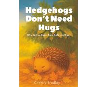 Hedgehogs Don’t Need Hugs: Why Spikes Keep Them Safe and Cozy (Animals Know Best)