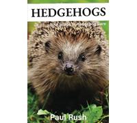Hedgehogs: Your Guide to Hedgehog Care