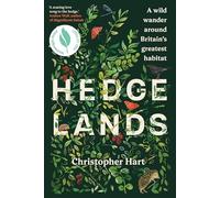 Hedgelands [Us Edition]: A Wild Wander Around Britain's Greatest Habitat