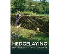 Hedgelaying: The Complete Guide to a Traditional Rural Craft