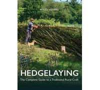 Hedgelaying : The Complete Guide to a Traditional Rural Craft
