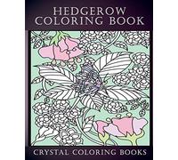 Hedgerow Coloring Book: 30 Hedgerow Coloring Pages For Adults. A Stress Relief Coloring Book Containing Insects And animals In A Plant, Flower Background.: Volume 22