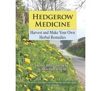 Hedgerow Medicine : Harvest and Make your own Herbal Remedies