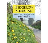 Hedgerow Medicine: Harvest and Make Your Own Herbal Remedies by Julie Bruton-Seal, Matthew Seal (May 15, 2008) Hardcover