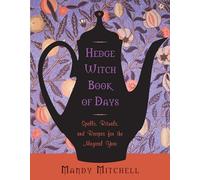 Hedgewitch Book Of Days: Spells, Rituals, and Recipes for the Magical Year
