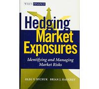 Hedging Market Exposures: Identifying and Managing Market Risks (Wiley Finance)