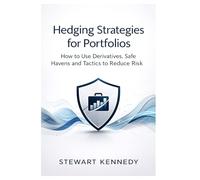 Hedging Strategies for Portfolios: How to Use Derivatives, Safe Havens and Tactics to Reduce Risk (The Investing Essentials Library)