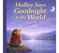 Hedley Says Goodnight to the World (Hedley Bedtime Series)