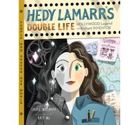 Hedy Lamarr's Double Life : Hollywood Legend and Brilliant Inventor