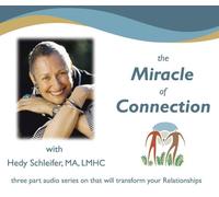 Hedy Schleifer - The Miracle of Connection - Transforming You Relationships