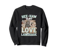 Hee-Haw Is My Love Language Funny Donkey Sweatshirt