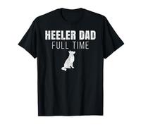 Heeler Dad Full Time T-Shirt