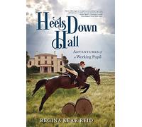 Heels Down Hall: Adventures of a Working Pupil