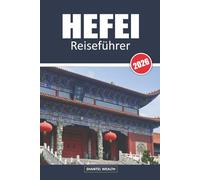 HEFEI REISEFÜHRER 2026: Zwischen Seen und Skylines: Erleben Sie die Essenz von Hefei