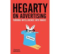 Hegarty on Advertising: Turning Intelligence into Magic (Thames and Hudson Ltd)