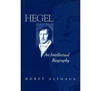 Hegel: An Intellectual Biography