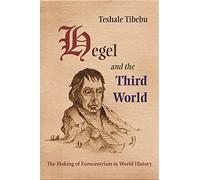 Hegel and the Third World: The Making of Eurocentrism in World History