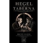 HEGEL EN TABERNA: En la barra: no eres libre si sigues escapando: 8 (Los Pensadores en la Taberna)