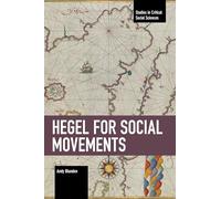 Hegel for Social Movements (Studies in Critical Social Sciences)