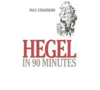 Hegel in 90 Minutes (Philosophers in 90 Minutes)