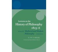 Hegel: Lectures on the History of Philosophy: Volume III: Medieval and Modern Philosophy, Revised Edition