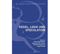 Hegel, Logic and Speculation (Bloomsbury Studies in Continental Philosophy)