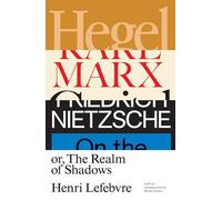 Hegel, Marx, Nietzsche : or the Realm of Shadows