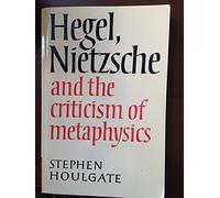 Hegel, Nietzsche and Metaphysics