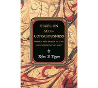 Hegel on Self-Consciousness: Desire and Death in the Phenomenology of Spirit (Princeton Monographs in Philosophy): 35