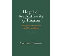 Hegel on the Authority of Reason : Speculative Cognition and the Analogies