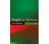 [(Hegel or Spinoza)] [Author: Pierre Macherey] published on (January, 2012)