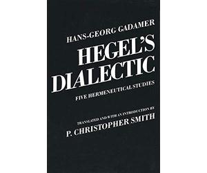 Hegel`s Dialectic (Paper): Five Hermeneutical Studies