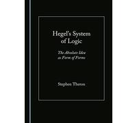 Hegel’s System of Logic: The Absolute Idea as Form of Forms