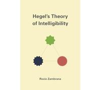 Hegel`s Theory of Intelligibility