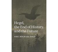 Hegel, the End of History, and the Future