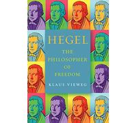 Hegel: The Philosopher of Freedom