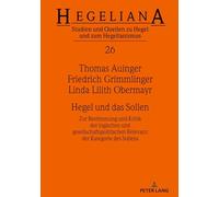 Hegel und das Sollen: Zur Bestimmung und Kritik der logischen und gesellschaftspolitischen Relevanz der Kategorie des Sollens: 26 (Hegeliana)