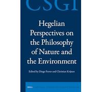 Hegelian Perspectives on the Philosophy of Nature and the Environment: 43 (Critical Studies in German Idealism, 43)