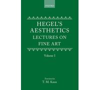 Hegel's Aesthetics: Volume 1: Lectures on Fine Art: Vol 1 by G. W. F. Hegel (1988-06-09)