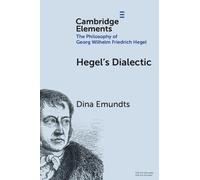 Hegel's Dialectic (Elements in the Philosophy of Georg Wilhelm Friedrich Hegel)